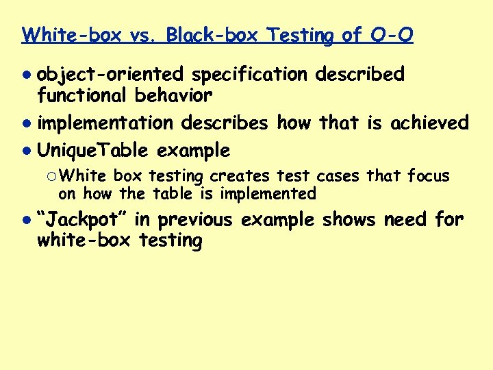 White-box vs. Black-box Testing of O-O object-oriented specification described functional behavior implementation describes how