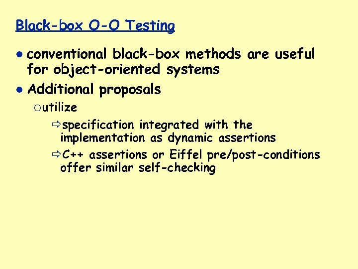 Black-box O-O Testing conventional black-box methods are useful for object-oriented systems Additional proposals ¡