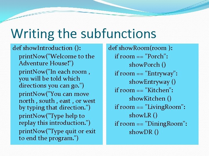 Writing the subfunctions def show. Introduction (): print. Now(