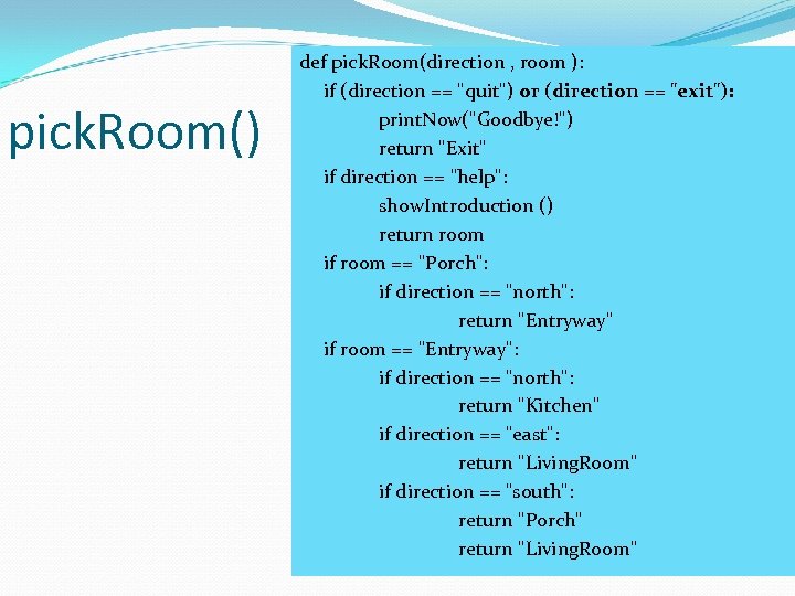 pick. Room() def pick. Room(direction , room ): if (direction == 