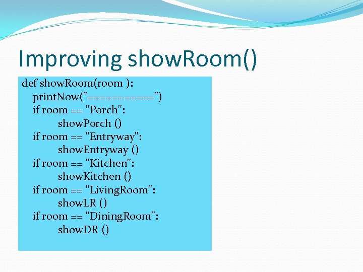 Improving show. Room() def show. Room(room ): print. Now(