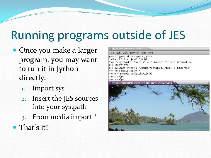 Running programs outside of JES Once you make a larger program, you may want