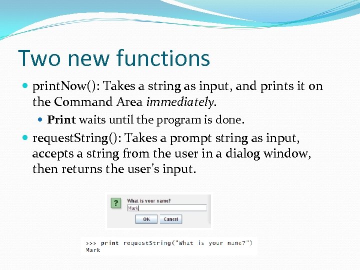 Two new functions print. Now(): Takes a string as input, and prints it on