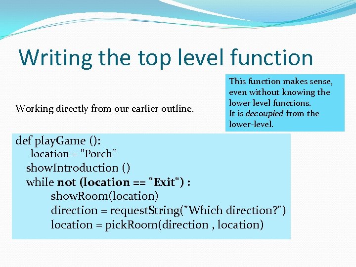 Writing the top level function Working directly from our earlier outline. This function makes