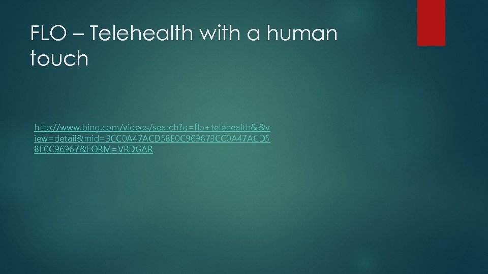FLO – Telehealth with a human touch http: //www. bing. com/videos/search? q=flo+telehealth&&v iew=detail&mid=3 CC