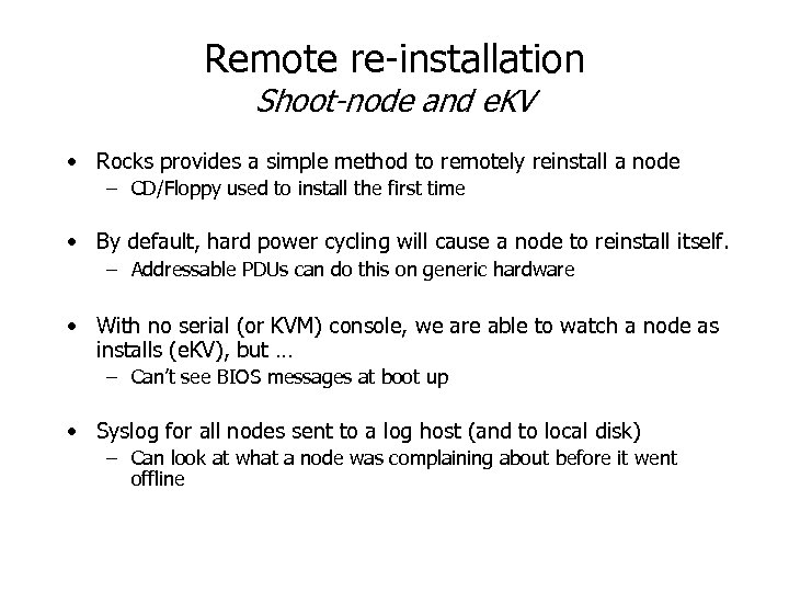 Remote re-installation Shoot-node and e. KV • Rocks provides a simple method to remotely