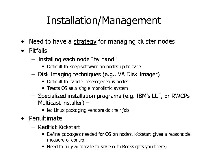 Installation/Management • Need to have a strategy for managing cluster nodes • Pitfalls –