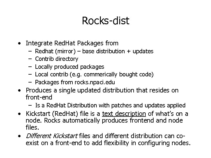 Rocks-dist • Integrate Red. Hat Packages from – – – Redhat (mirror) – base