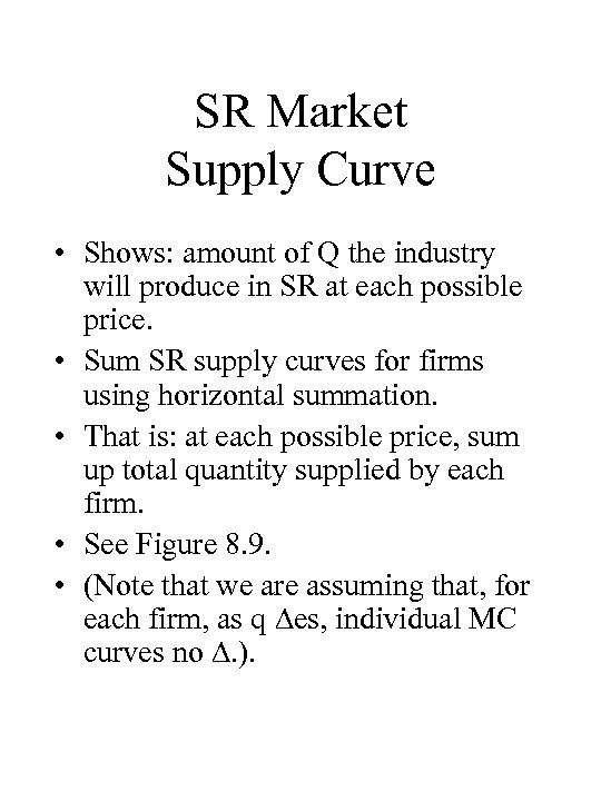 SR Market Supply Curve • Shows: amount of Q the industry will produce in