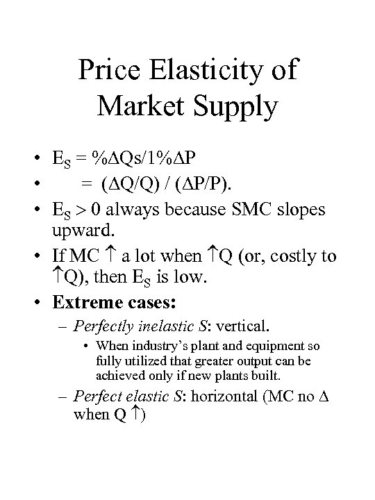 Price Elasticity of Market Supply • ES = % Qs/1% P • = (