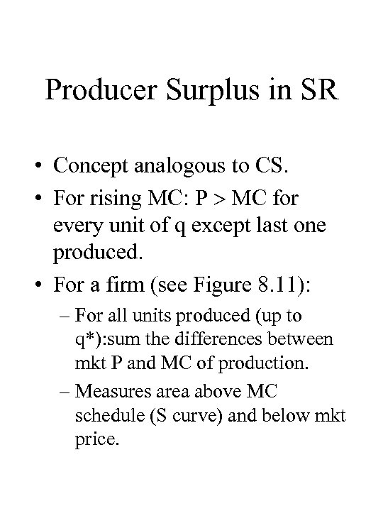 Producer Surplus in SR • Concept analogous to CS. • For rising MC: P