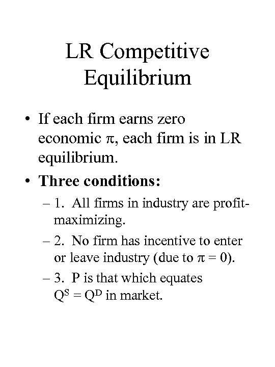 LR Competitive Equilibrium • If each firm earns zero economic , each firm is