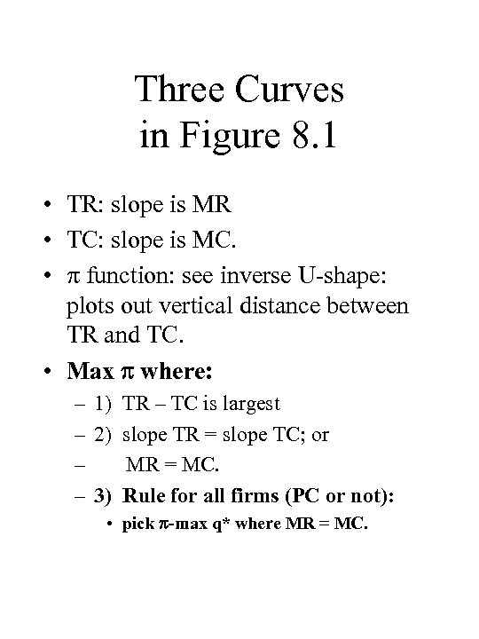 Three Curves in Figure 8. 1 • TR: slope is MR • TC: slope