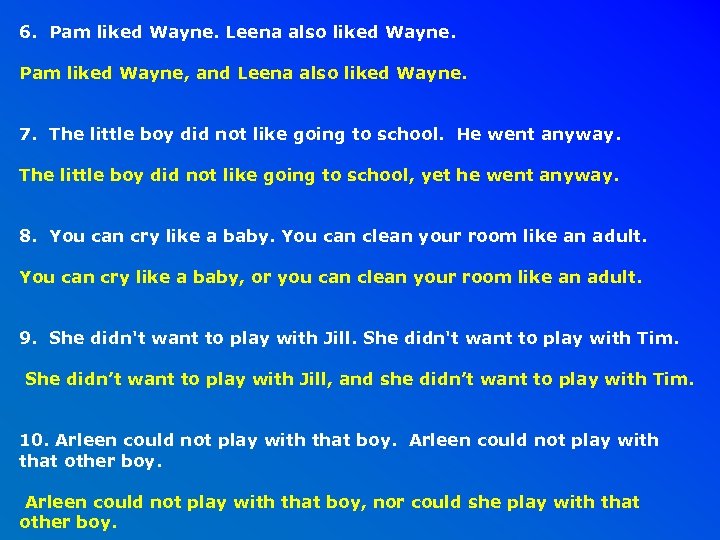 6. Pam liked Wayne. Leena also liked Wayne. Pam liked Wayne, and Leena also