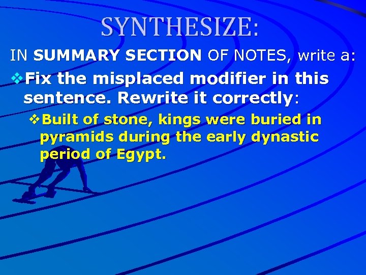 SYNTHESIZE: IN SUMMARY SECTION OF NOTES, write a: v. Fix the misplaced modifier in