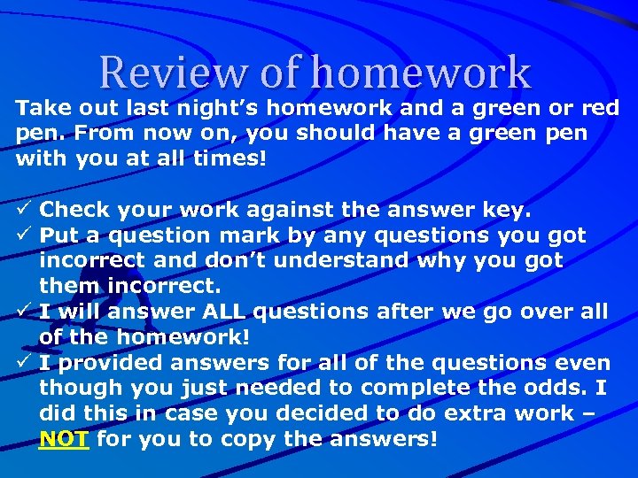 Review of homework Take out last night’s homework and a green or red pen.