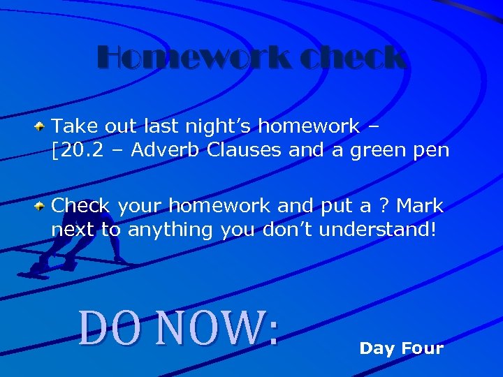 Homework check Take out last night’s homework – [20. 2 – Adverb Clauses and