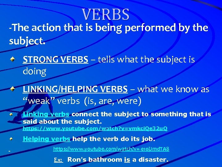 VERBS -The action that is being performed by the subject. STRONG VERBS – tells