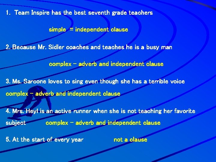 1. Team Inspire has the best seventh grade teachers simple = independent clause 2.