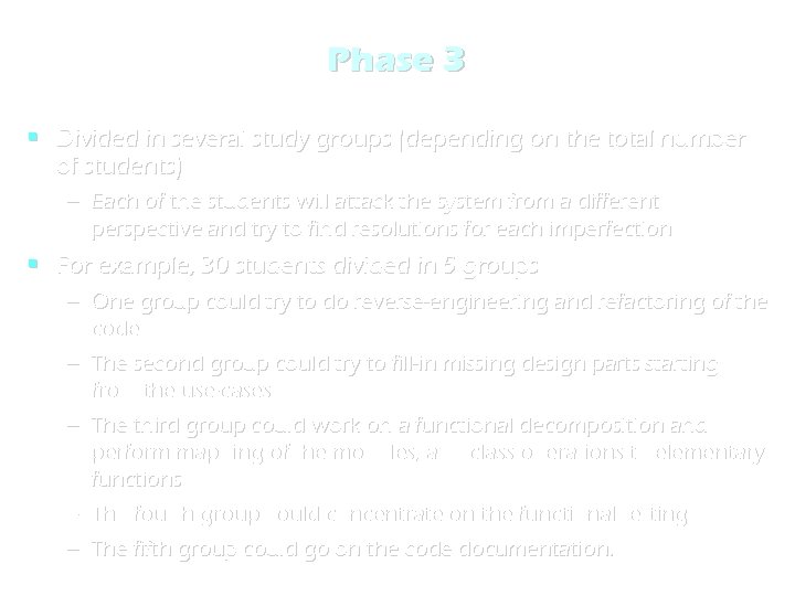 Phase 3 Divided in several study groups (depending on the total number of students)