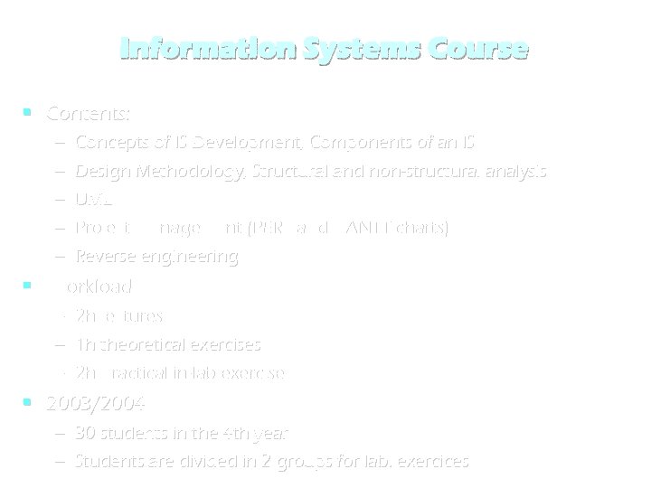 Information Systems Course Contents: – Concepts of IS Development, Components of an IS –