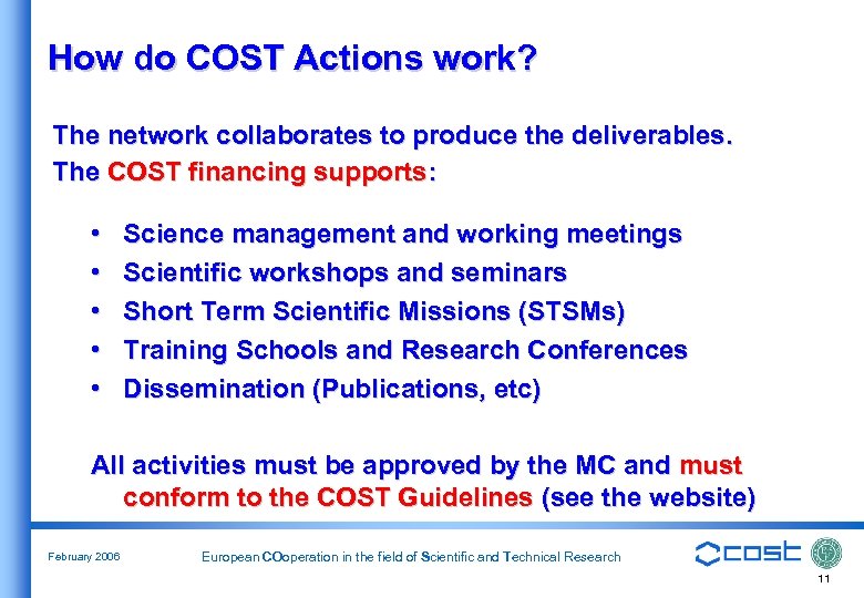 How do COST Actions work? The network collaborates to produce the deliverables. The COST