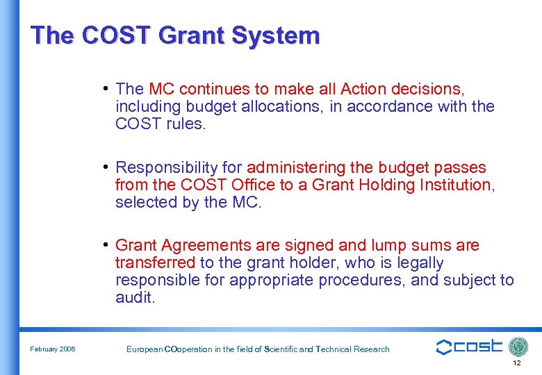 The COST Grant System • The MC continues to make all Action decisions, including