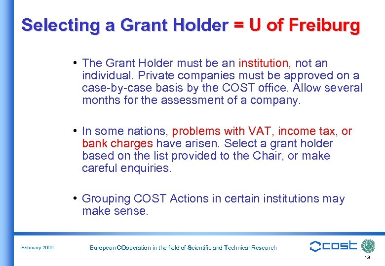 Selecting a Grant Holder = U of Freiburg • The Grant Holder must be