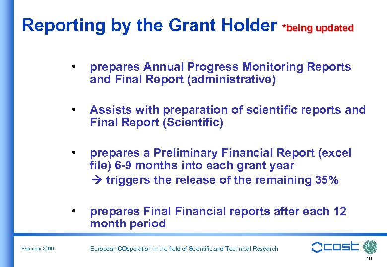 Reporting by the Grant Holder *being updated • • Assists with preparation of scientific