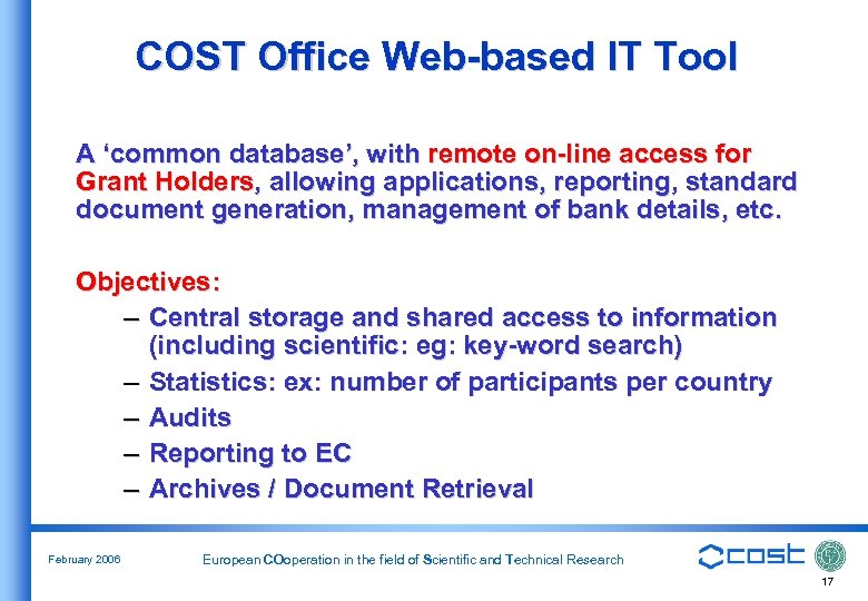 COST Office Web-based IT Tool A ‘common database’, with remote on-line access for Grant