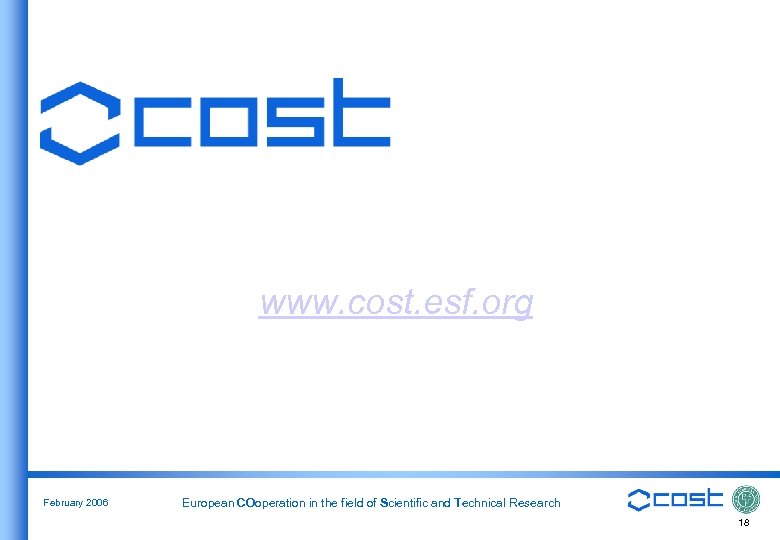 www. cost. esf. org February 2006 European COoperation in the field of Scientific and