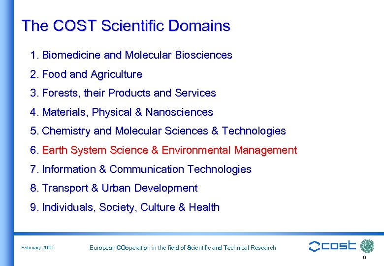 The COST Scientific Domains 1. Biomedicine and Molecular Biosciences 2. Food and Agriculture 3.