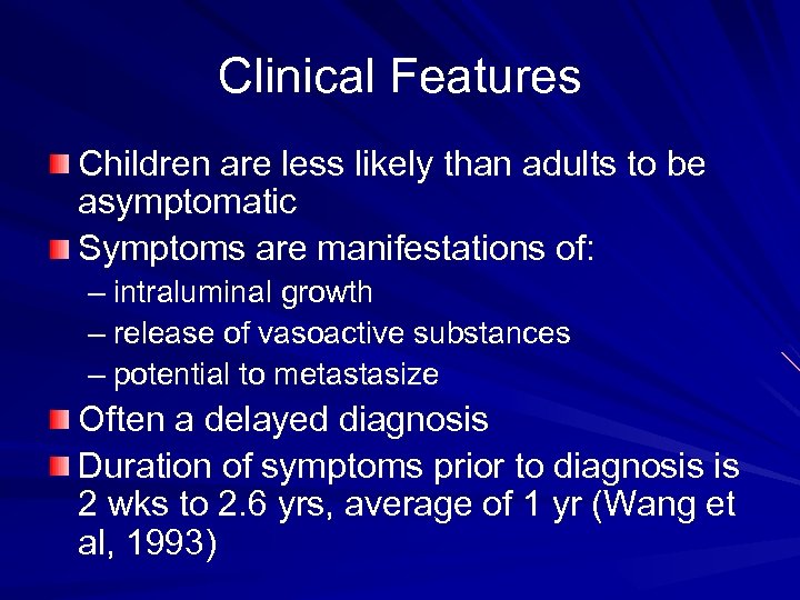 Clinical Features Children are less likely than adults to be asymptomatic Symptoms are manifestations