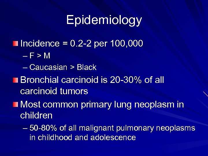 Epidemiology Incidence = 0. 2 -2 per 100, 000 –F>M – Caucasian > Black