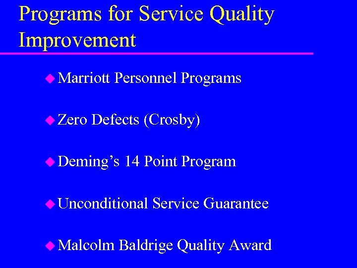 Programs for Service Quality Improvement u Marriott u Zero Personnel Programs Defects (Crosby) u