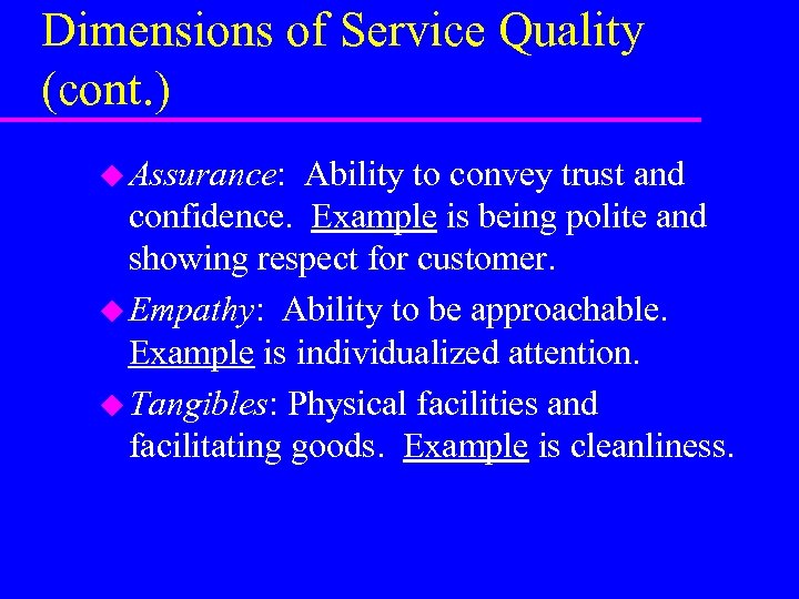 Dimensions of Service Quality (cont. ) u Assurance: Ability to convey trust and confidence.