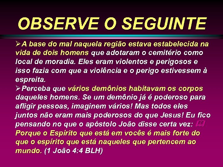 OBSERVE O SEGUINTE ØA base do mal naquela região estava estabelecida na vida de