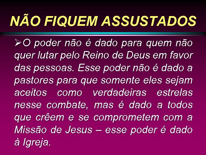 NÃO FIQUEM ASSUSTADOS ØO poder não é dado para quem não quer lutar pelo