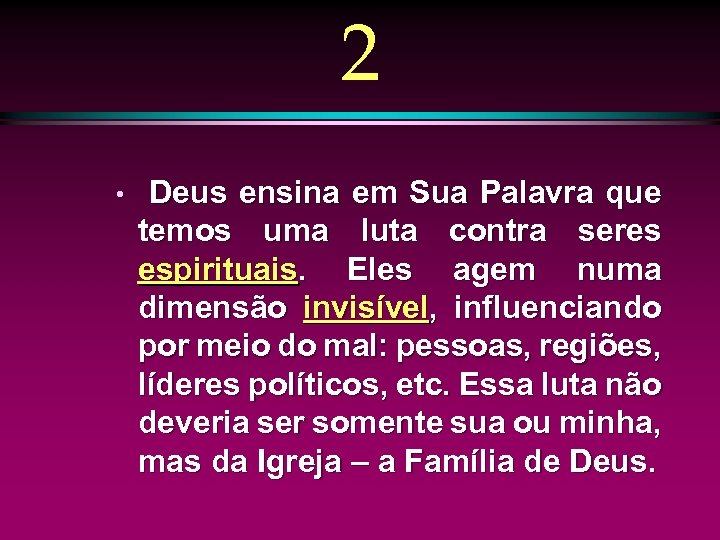 2 • Deus ensina em Sua Palavra que temos uma luta contra seres espirituais.