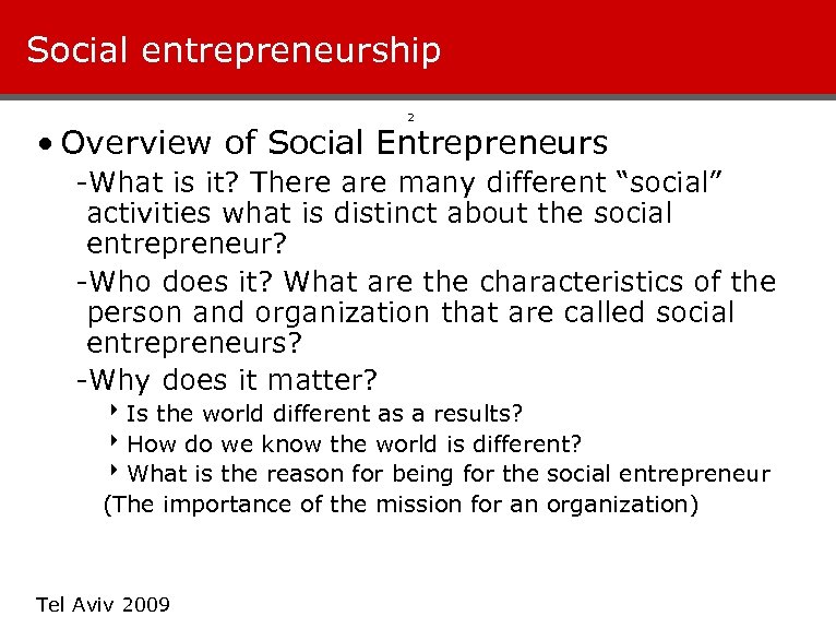 Social entrepreneurship 2 • Overview of Social Entrepreneurs -What is it? There are many