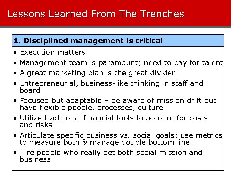 Lessons Learned From The Trenches 1. Disciplined management is critical • • Execution matters