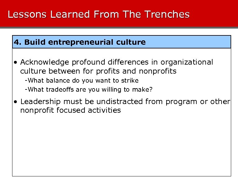 Lessons Learned From The Trenches 4. Build entrepreneurial culture • Acknowledge profound differences in