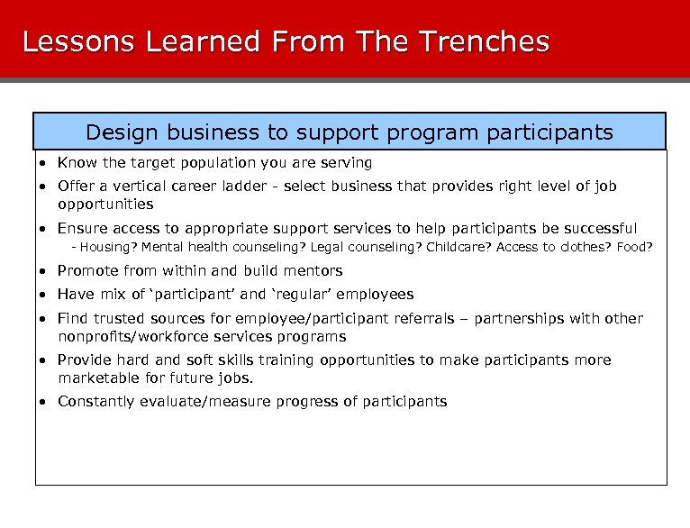 Lessons Learned From The Trenches Design business to support program participants • Know the