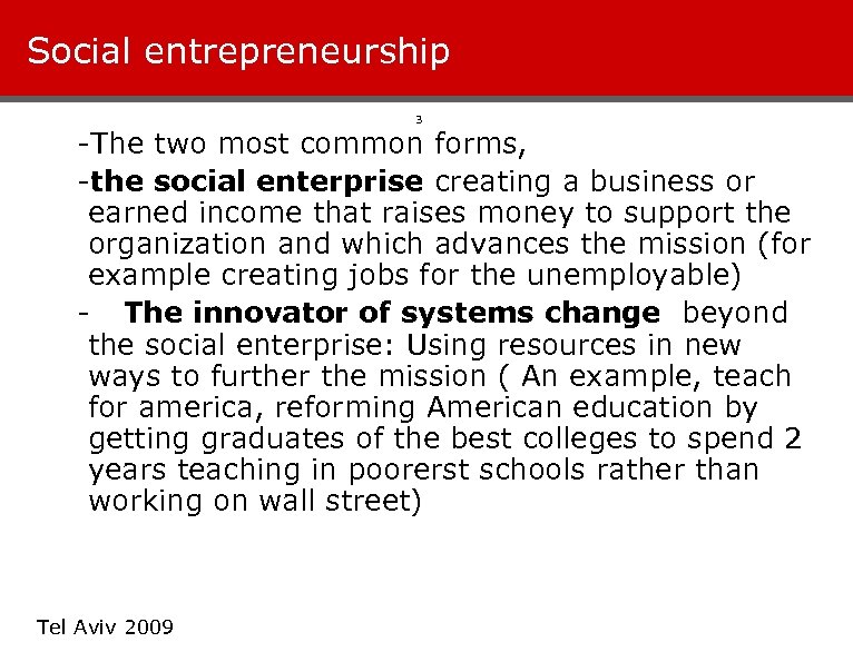 Social entrepreneurship 3 -The two most common forms, -the social enterprise creating a business