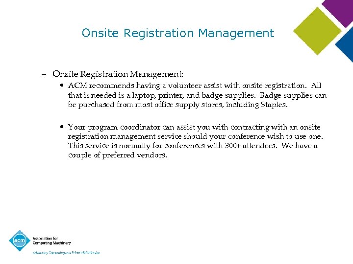 Onsite Registration Management – Onsite Registration Management: • ACM recommends having a volunteer assist