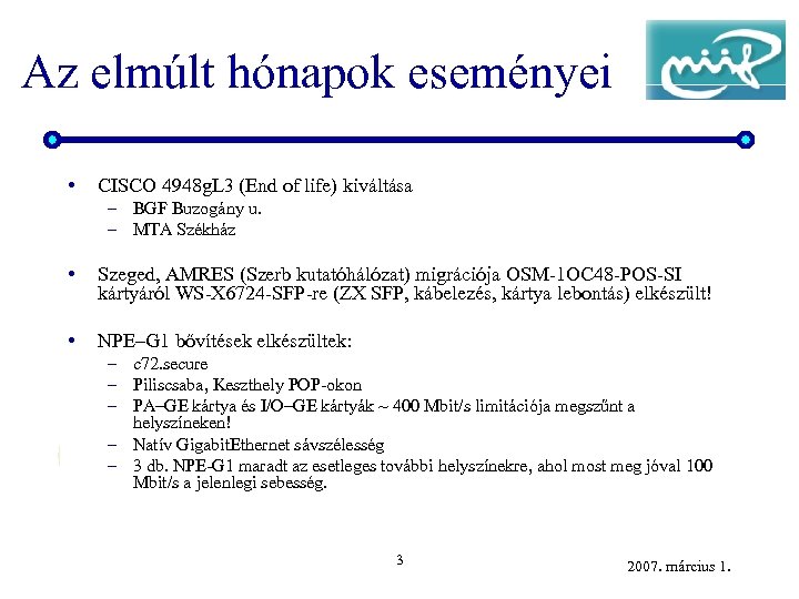 Az elmúlt hónapok eseményei • CISCO 4948 g. L 3 (End of life) kiváltása