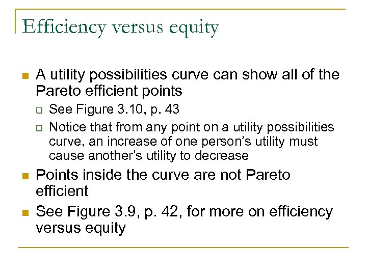 Efficiency versus equity n A utility possibilities curve can show all of the Pareto