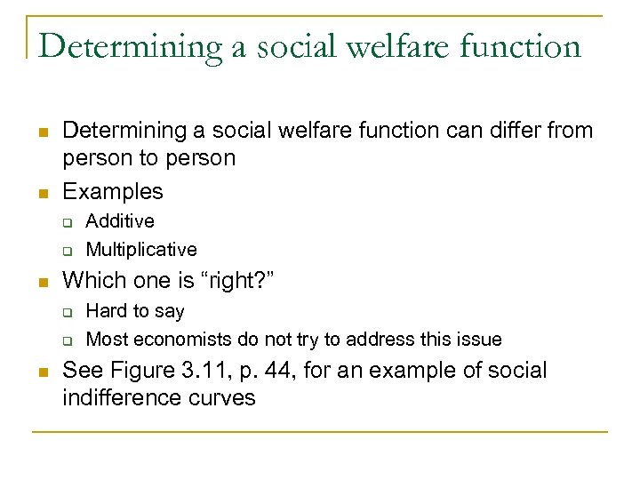 Determining a social welfare function n n Determining a social welfare function can differ