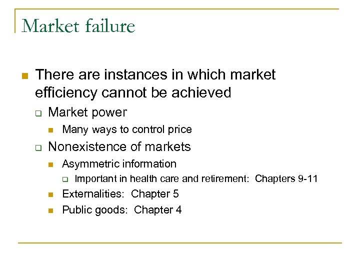 Market failure n There are instances in which market efficiency cannot be achieved q