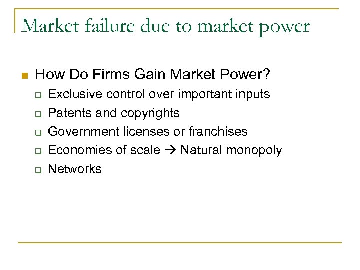 Market failure due to market power n How Do Firms Gain Market Power? q